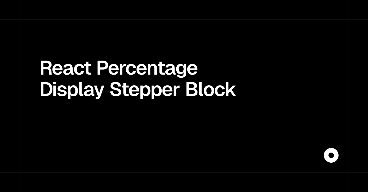 React Percentage Display Stepper Block