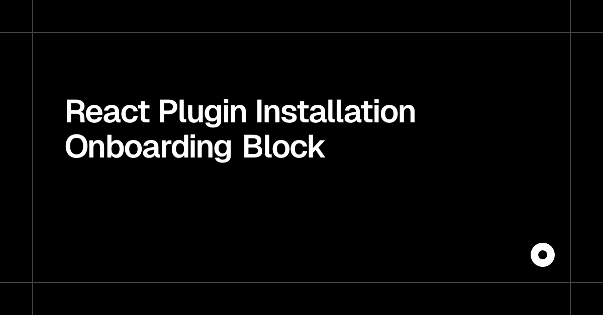 React Plugin Installation Onboarding Block