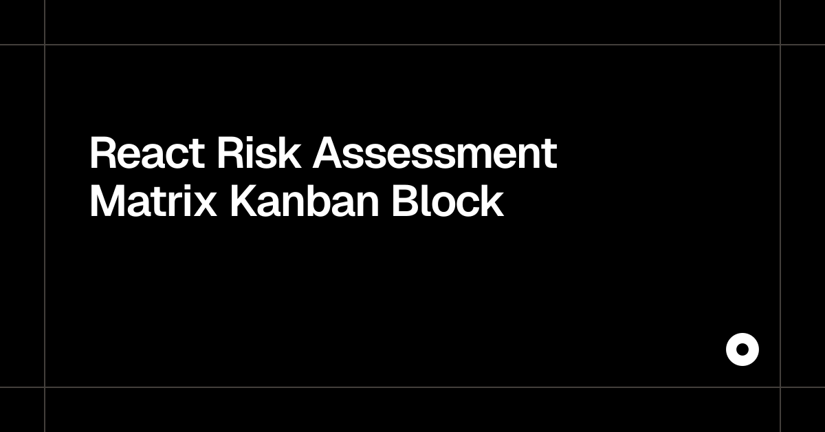 React Risk Assessment Matrix Kanban Block — Live Preview
