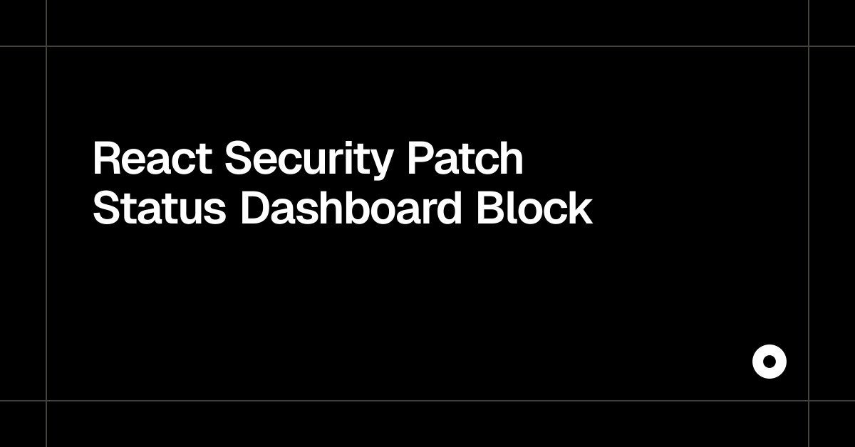 React Security Patch Status Dashboard Block — Live Preview