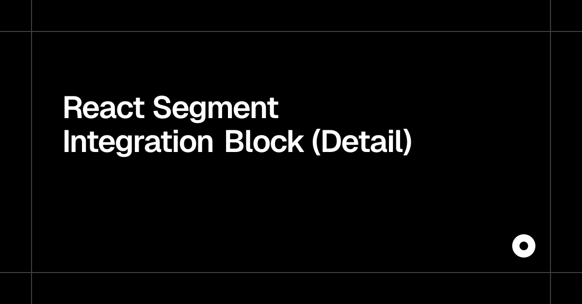 React Segment Integration Block (Detail)