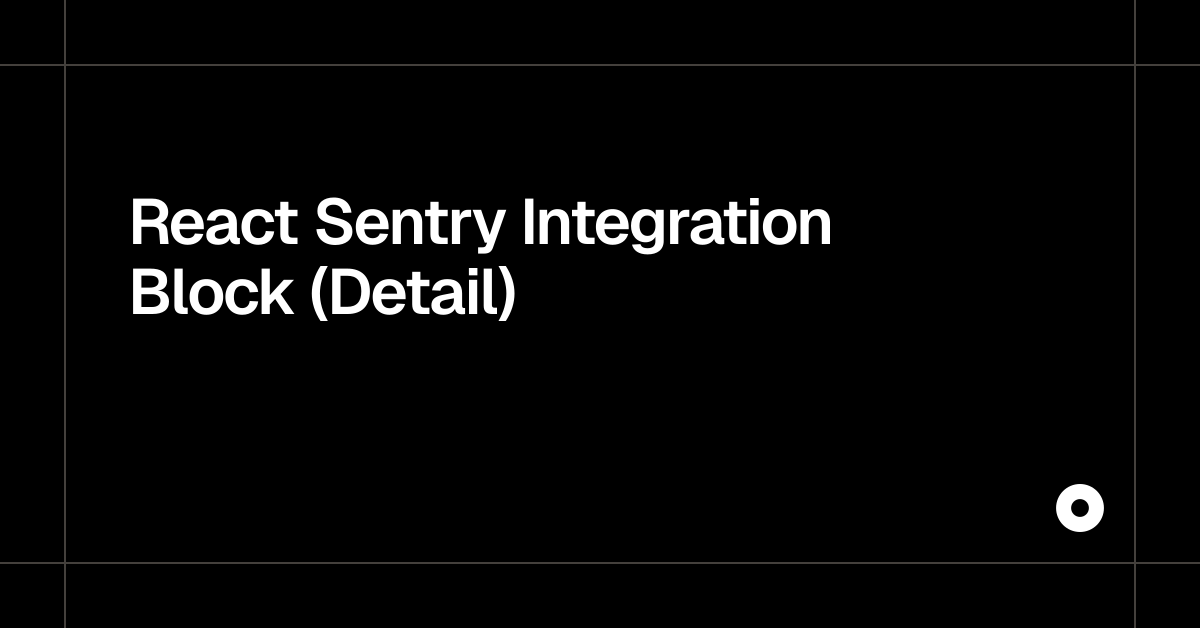 React Sentry Integration Block (Detail)