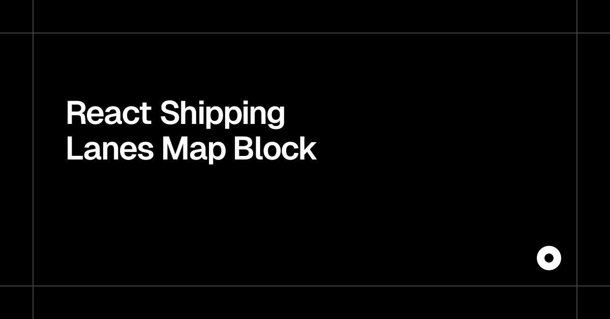 React Shipping Lanes Map Block