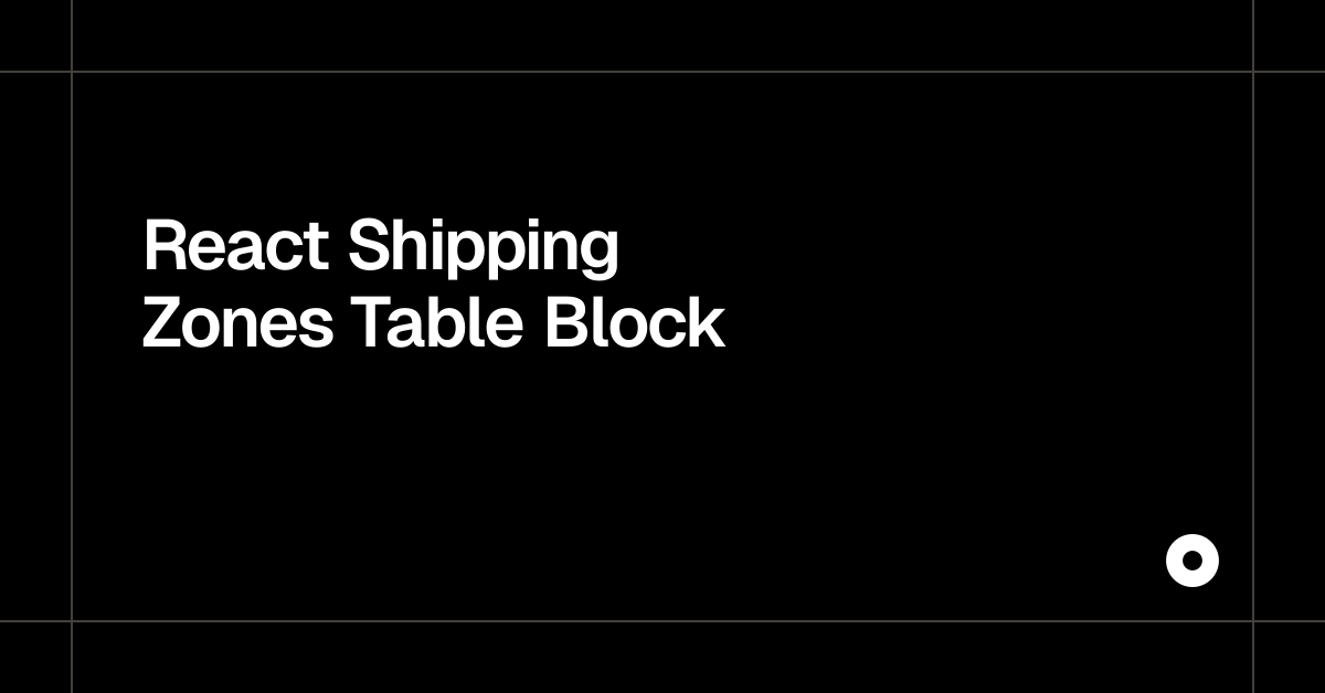 React Shipping Zones Table Block