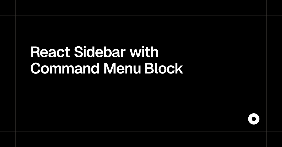 React Sidebar with Command Menu Block
