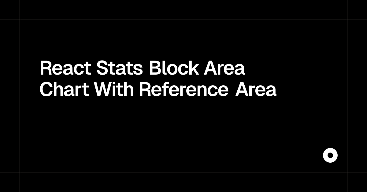 React Stats Block Area Chart With Reference Area — Live Preview
