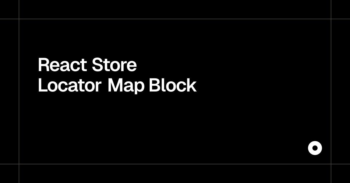 React Store Locator Map Block