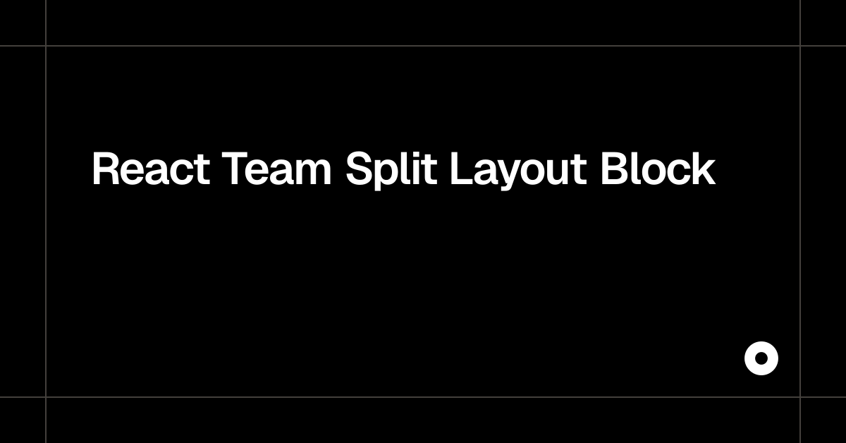 React Team Split Layout Block