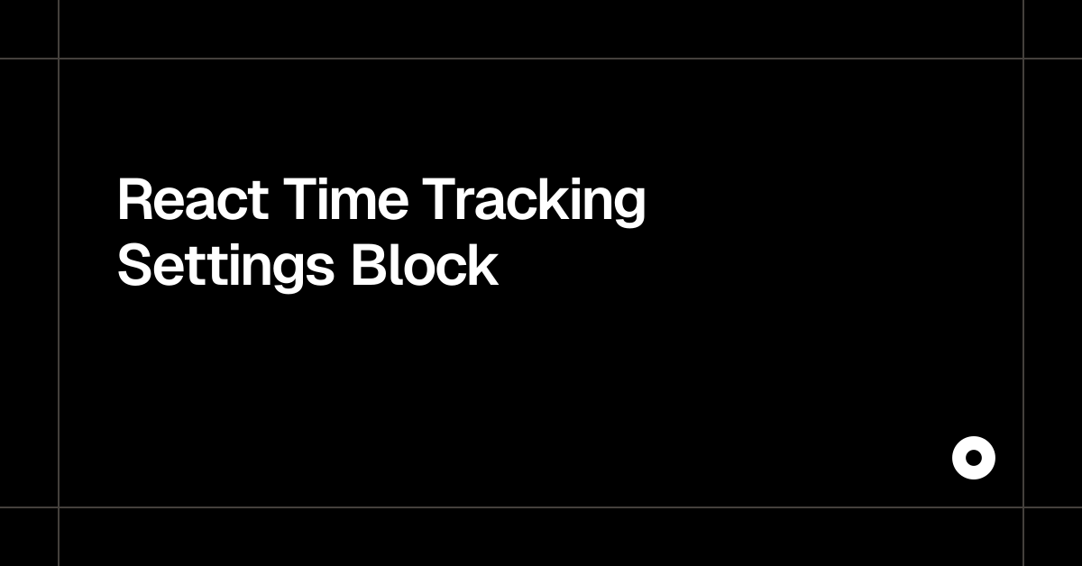 React Time Tracking Settings Block — Live Preview