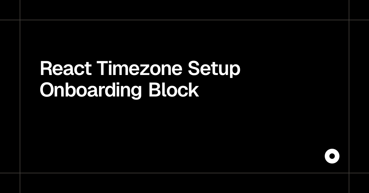 React Timezone Setup Onboarding Block