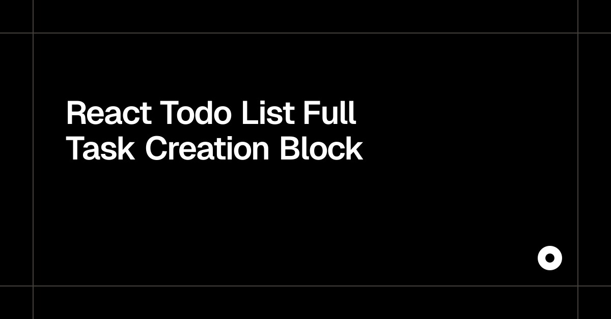 React Todo List Full Task Creation Block