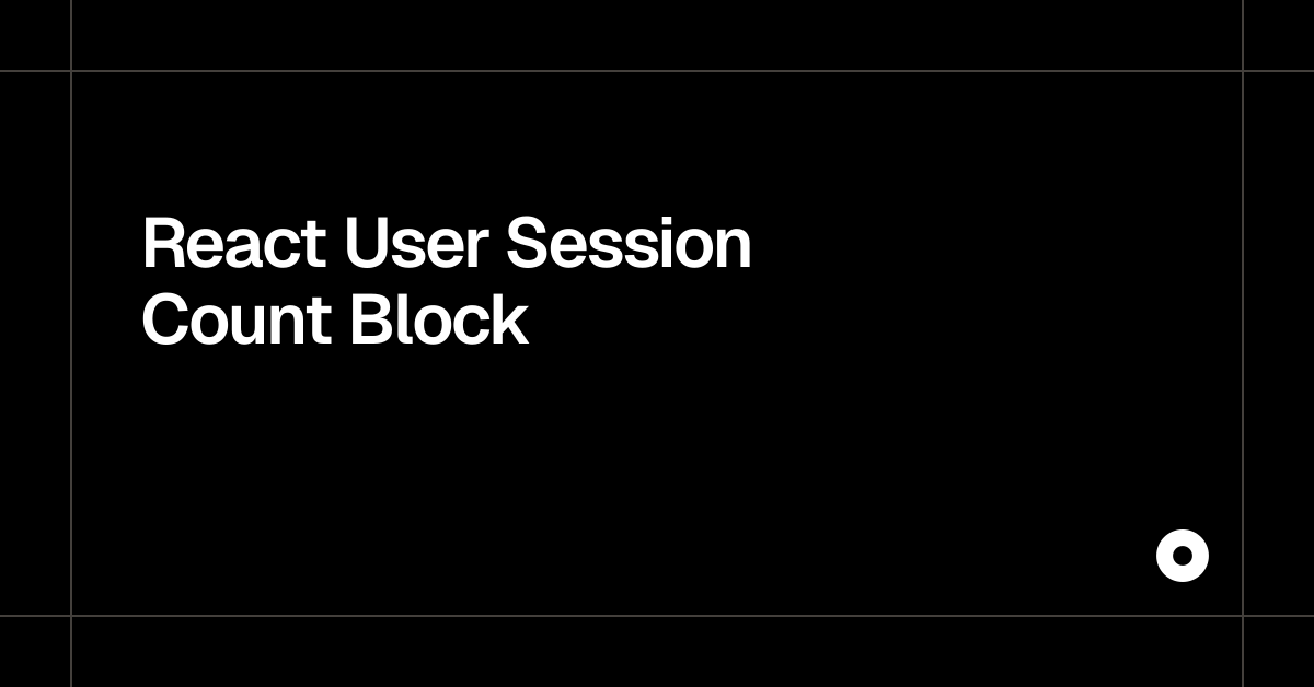React User Session Count Block — Live Preview
