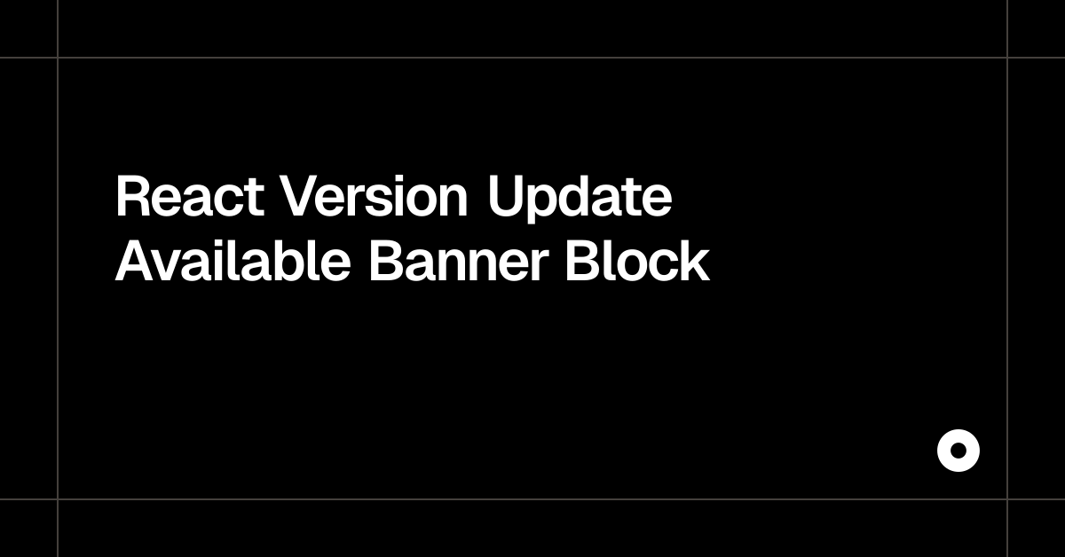 React Version Update Available Banner Block