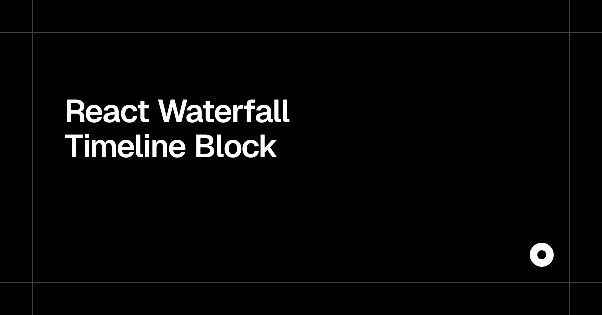React Waterfall Timeline Block