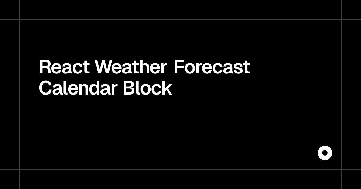 React Weather Forecast Calendar Block