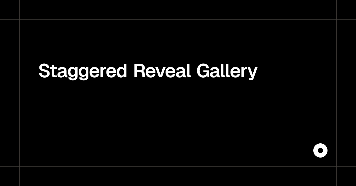 Staggered Reveal Gallery