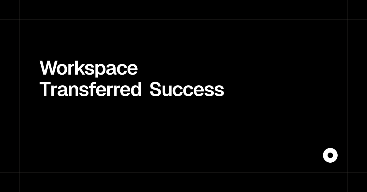 Workspace Transferred Success